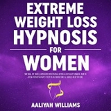 Extreme Weight Loss Hypnosis for Women -  Aaliyah Williams