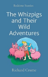 Whizpigs and Their Wild Adventures -  Richard V Crume