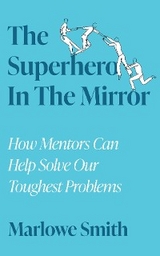 Superhero In The Mirror -  Marlowe Smith