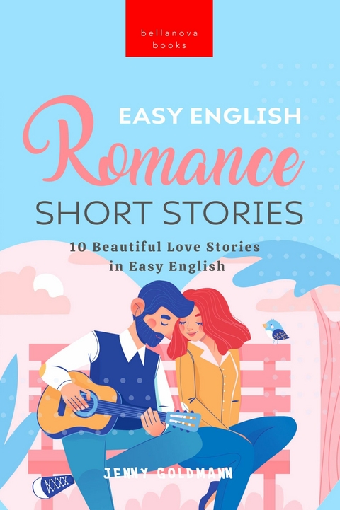 Easy English Romance Short Stories : 10 Beautiful Love Stories in Easy English -  Jenny Goldmann