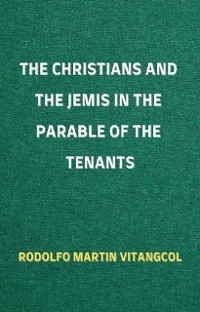 The Christians and the Jemis in the Parable of the Tenants - Rodolfo Martin Vitangcol