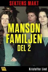 Sektens makt – Manson-familjen del 2 - Kristoffer Lind