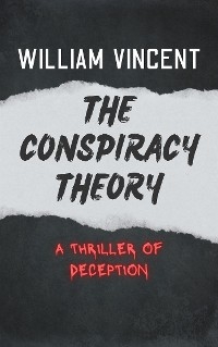 The Conspiracy Theory - William Vincent