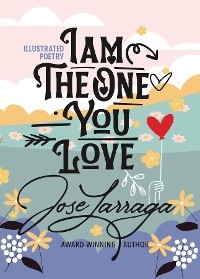 I am the One You Love - Jose Larraga