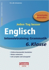 Jeden Tag besser - Englisch / 6. Schuljahr - Intensivtraining Grammatik - Claudia Schwarz