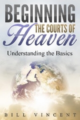Beginning the Courts of Heaven - Bill Vincent