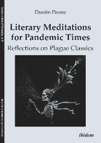 Literary Meditations for Pandemic Times: Reflections on Plague Classics - Dustin Peone