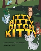 Itty Bitty Ditch Kitty - Sharon Kitto-Rienstra