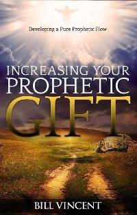 Increasing Your Prophetic Gift - Bill Vincent