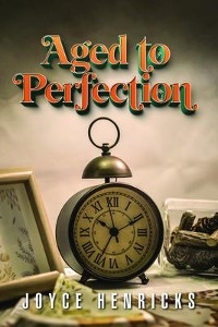 Aged To Perfection -  Joyce Henricks