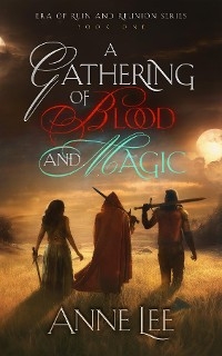 A Gathering of Blood and Magic - Anne Lee