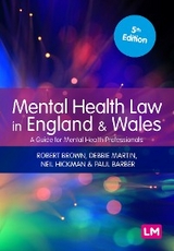 Mental Health Law in England and Wales -  Paul Barber,  Robert Brown,  Neil Hickman,  Debbie Martin