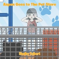 Aspen Goes to The Pet Store - Shelby Tolbert