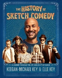 The History of Sketch Comedy - Keegan-Michael Key, Elle Key