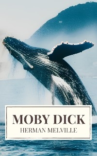 Moby Dick: A Timeless Odyssey of Obsession, Adventure, and the Unrelenting Sea - Herman Melville,  Icarsus