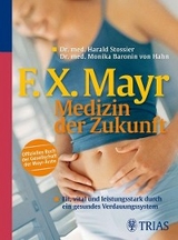 F.X. Mayr - Medizin der Zukunft - Harald Stossier, Monika von Hahn