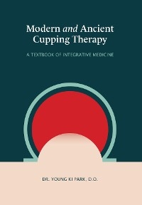 Modern and Ancient  Cupping Therapy -  Dr. Young KI Park