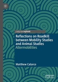 Reflections on Roadkill between Mobility Studies and Animal Studies - Matthew Calarco