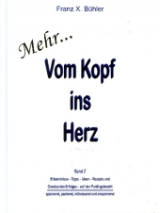 Mehr... Vom Kopf ins Herz - Franz X Bühler