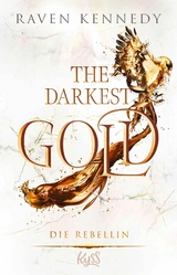 The Darkest Gold - Die Rebellin -  Raven Kennedy