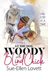 Guide Dog Woody & The Blind Chick - Sue-Ellen Lovett