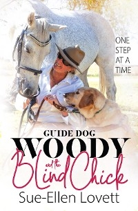Guide Dog Woody & The Blind Chick - Sue-Ellen Lovett