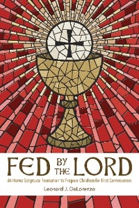 Fed by the Lord -  Leonard J. DeLorenzo
