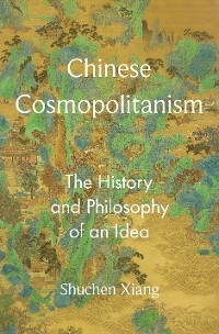 Chinese Cosmopolitanism -  Shuchen Xiang