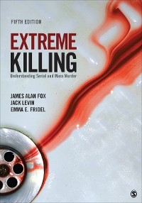 Extreme Killing - James Alan Fox, Jack Levin, Emma E. Fridel