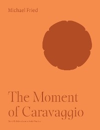 Moment of Caravaggio -  Michael Fried