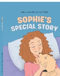 Sophie's Special Story - CCC-SLP Gizzo M.S.  TSSLD  Gabriella