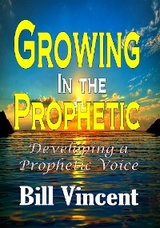 Growing In the Prophetic - Bill Vincent