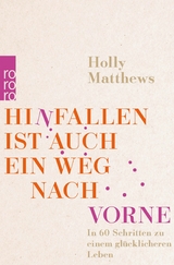 Hinfallen ist auch ein Weg nach vorne -  Holly Matthews