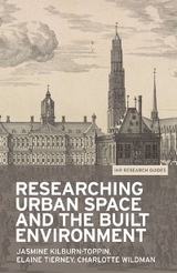 Researching urban space and the built environment - Jasmine Kilburn-Toppin, Elaine Tierney, Charlotte Wildman