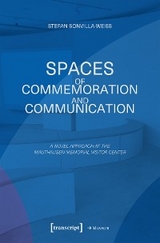 Spaces of Commemoration and Communication - Stefan Sonvilla-Weiss