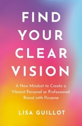 Find Your Clear Vision -  Lisa Guillot