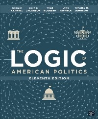 The Logic of American Politics - Samuel H. Kernell, Gary C. Jacobson, Thad Kousser, Lynn Vavreck, Timothy R. Johnson