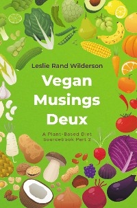 Vegan Musings Deux -  Leslie Rand Wilderson
