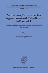 Zentralismus, Dezentralisation, Regionalismus und Föderalismus in Frankreich. - Reinhard Sparwasser