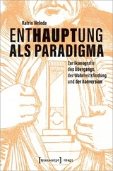 Enthauptung als Paradigma - Katrin Weleda