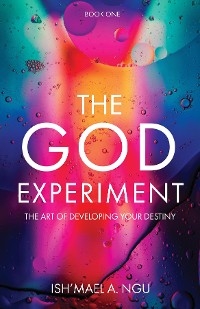 The God Experiment - Ish&#039; mael A. Ngu