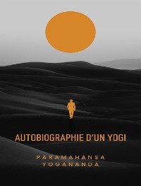 Autobiographie d'un yogi (traduit) - Paramahansa Yogananda