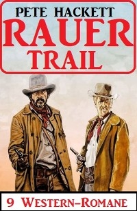 Rauer Trail: 9 Western-Romane - Pete Hackett