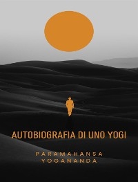 Autobiografia di uno Yogi (tradotto) - Paramahansa Yogananda