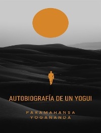 Autobiografía de un yogui (traducido) - Paramahansa Yogananda
