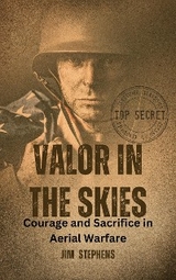 Valor in the Skies - Jim Stephens