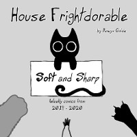 House Frightdorable: Soft and Sharp, Weekly Comics from 2019-2020 -  Rowyn Golde