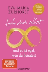 Liebe dich selbst und es ist egal, wen du heiratest - Eva-Maria Zurhorst