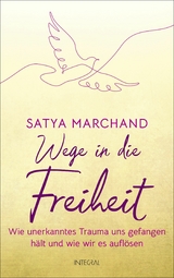 Wege in die Freiheit -  Satya Marchand