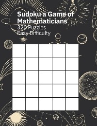 Sudoku A Game of Mathematicians 320 Puzzles Easy Difficulty - Kelly Johnson